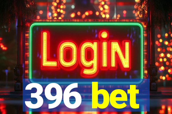 396 bet